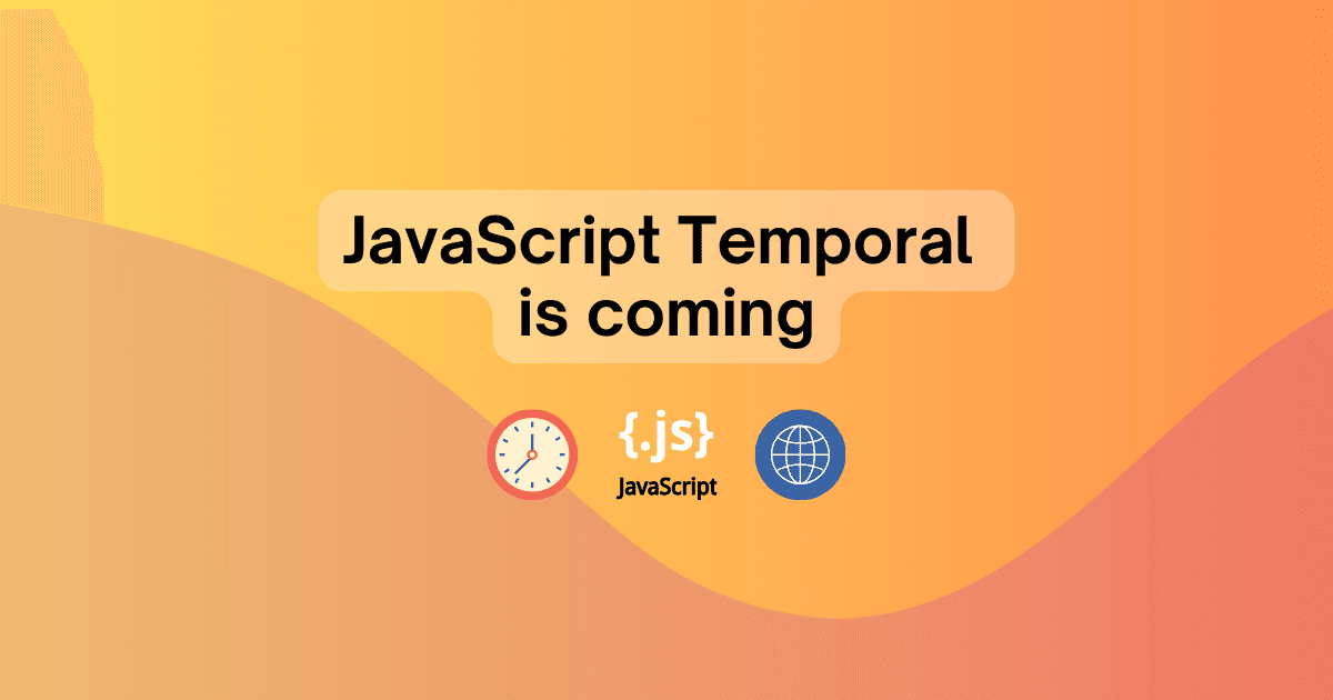 JavaScript Temporal is coming