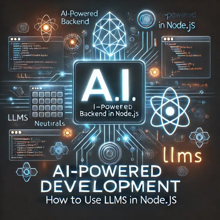 AI-Powered Backend Development: How to Use LLMs in Node.js